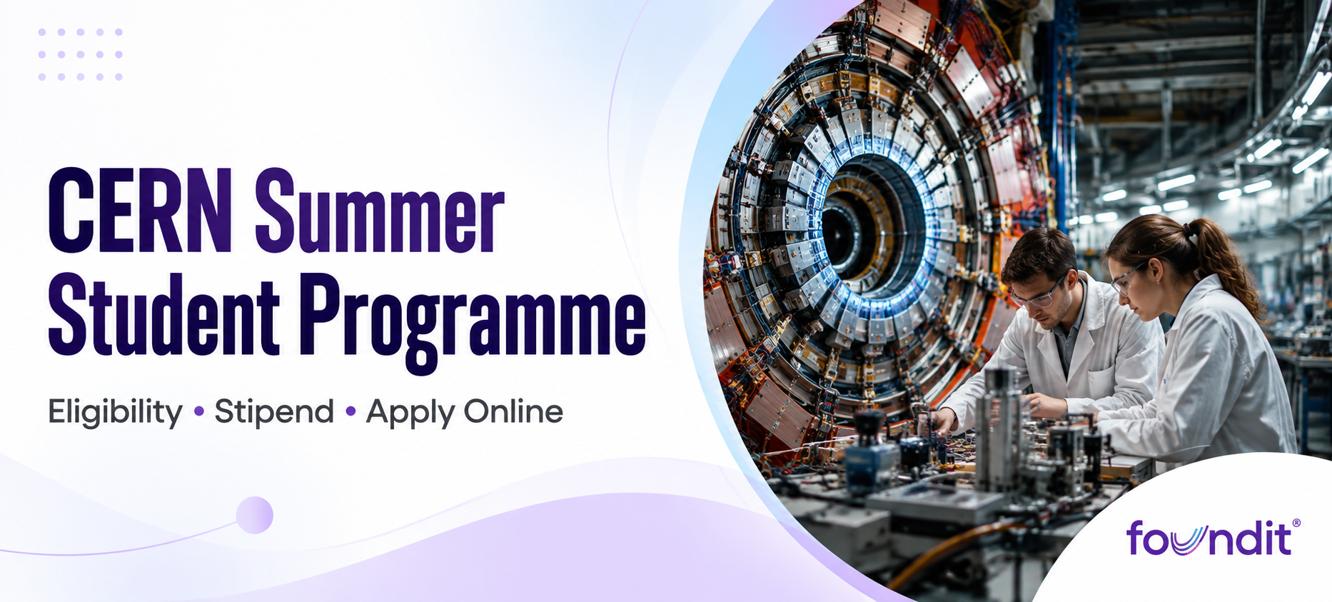 Foundit blog banner for the CERN Summer Student Programme featuring CERN's particle detector, researchers working in a laboratory, and the subtitle "Eligibility • Stipend • Apply Online" on a clean white background.