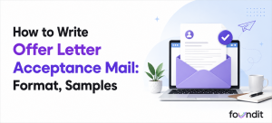 How to Write an Offer Letter Acceptance Mail: Format, Samples & Tips 